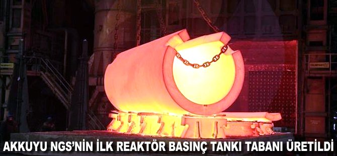 Akkuyu NGS'nin ilk reaktör basınç tankı tabanı üretildi