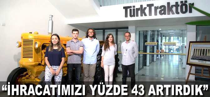 "İhracatımızı yüzde 43 artırdık"