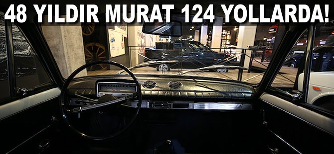 48 yıldır Murat 124 yollarda!