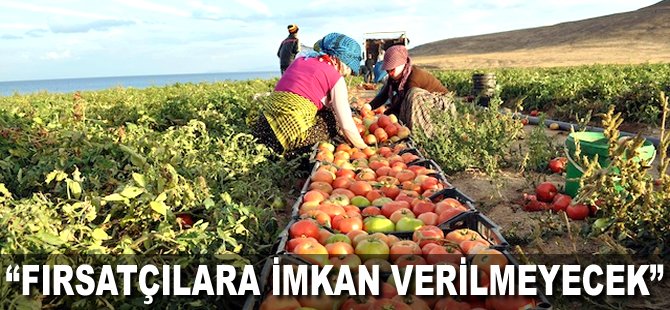 "Fırsatçılara imkan verilmeyecek"