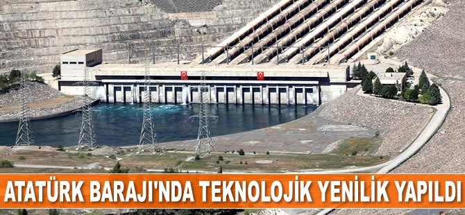 Atatürk Barajı'nda teknolojik yenilik yapıldı