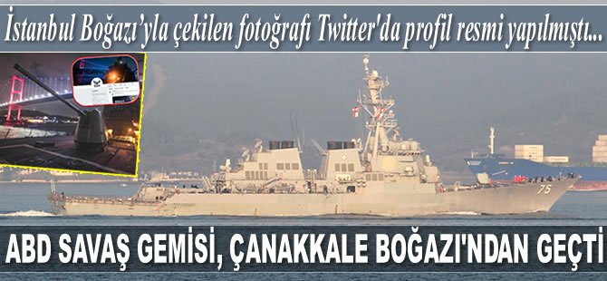 ‘USS Donald Cook’ isimli savaş gemisi, Çanakkale Boğazı’ndan geçti