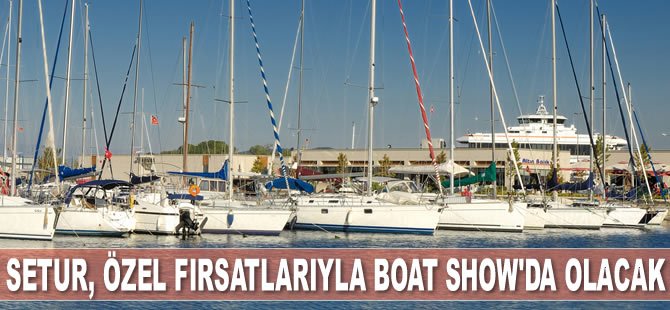 Setur Marinaları, özel fırsatlarıyla CNR Avrasya Boat Show’da olacak