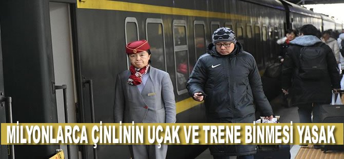 Milyonlarca Çinlinin uçak ve trene binmesi yasak