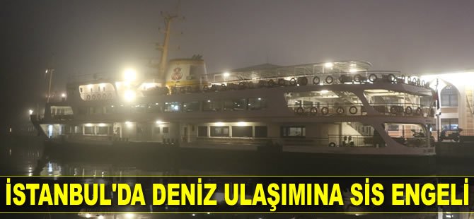 Şehir Hatları, İDO ve BUDO sis nedeniyle seferlerini iptal etti