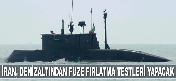 İran, denizaltından füze fırlatma testleri yapacak