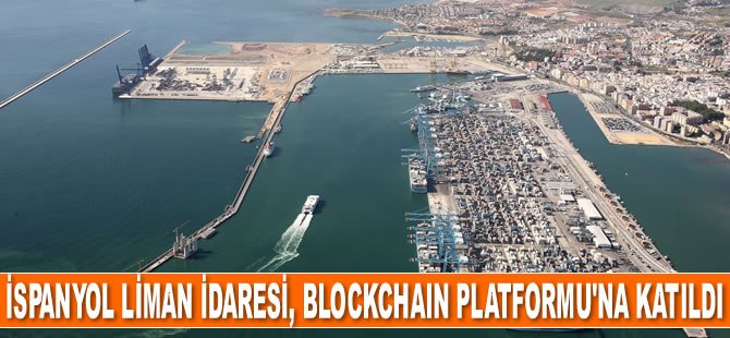 Algeciras Körfezi Liman İdaresi, Blockchain Platformu’na katıldı