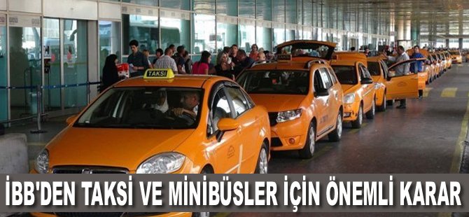 İBB'den taksi ve minibüsler için önemli karar