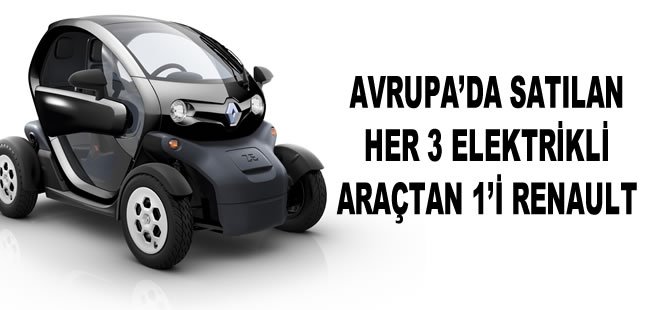 Avrupa'da satılan her 3 elektrikli araçtan 1’i Renault