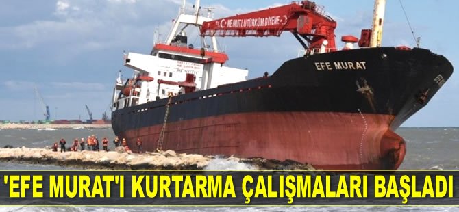 ‘Efe Murat’ isimli gemiyi kurtarma çalışmaları başladı