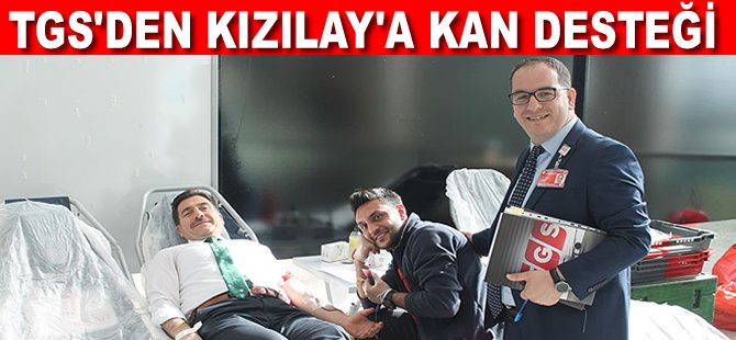 TGS'den Kızılay'a kan desteği