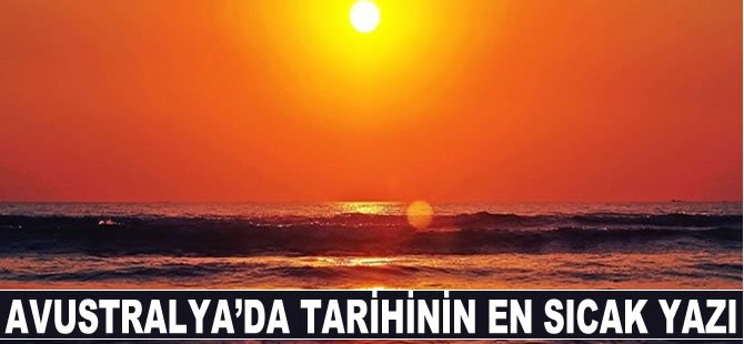 Avustralya'da tarihinin en sıcak yazı