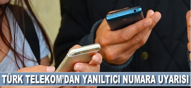 Türk Telekom'dan yanıltıcı numara uyarısı