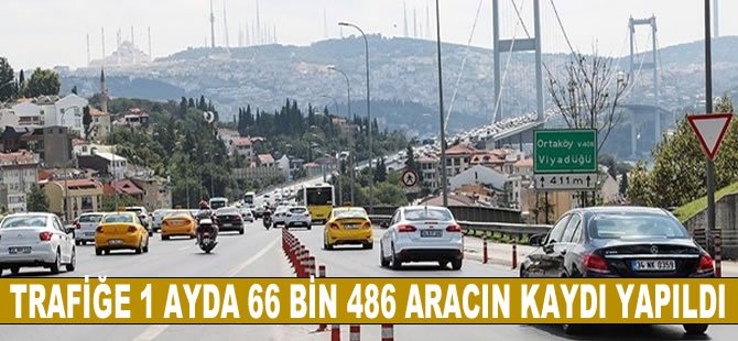 Trafiğe 1 ayda 66 bin 486 aracın kaydı yapıldı