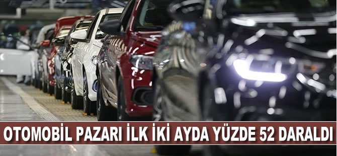 Otomobil pazarı ilk iki ayda yüzde 52 daraldı