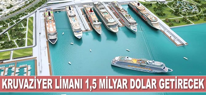 Yenikapı Kruvaziyer Limanı 1,5 milyar dolar getirecek