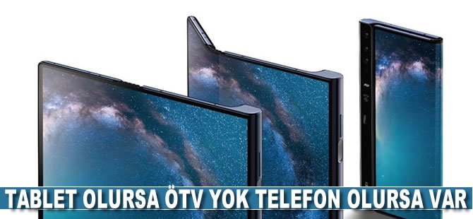 Tablet olursa ÖTV yok, telefon olursa var!