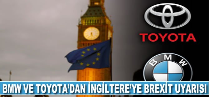 BMW ve Toyota'dan İngiltere'ye Brexit uyarısı