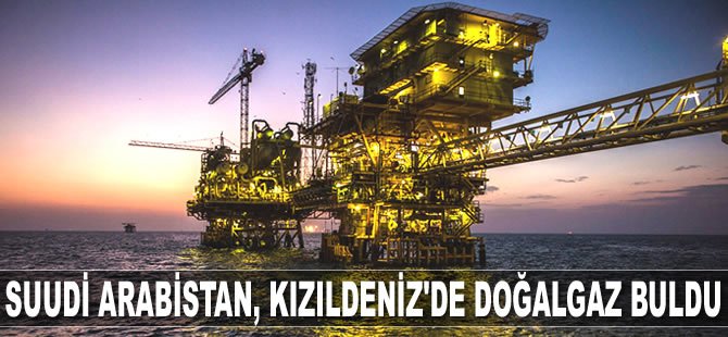 Suudi Arabistan, Kızıldeniz'de büyük miktarda doğalgaz buldu