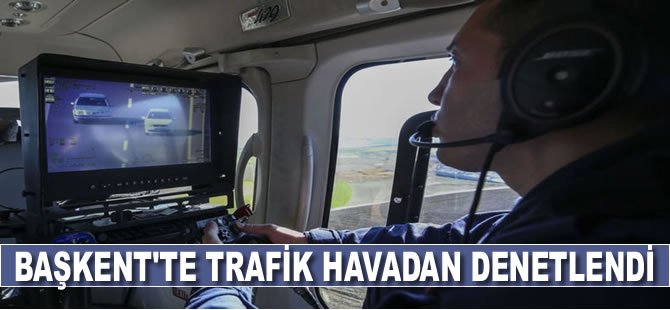 Başkentte trafik havadan denetlendi