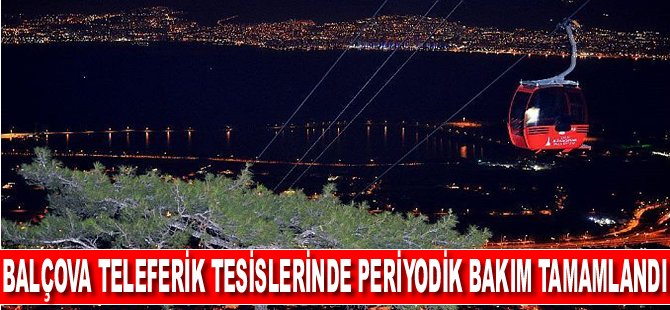 Balçova Teleferik Tesislerinde Periyodik Bakım Tamamlandı