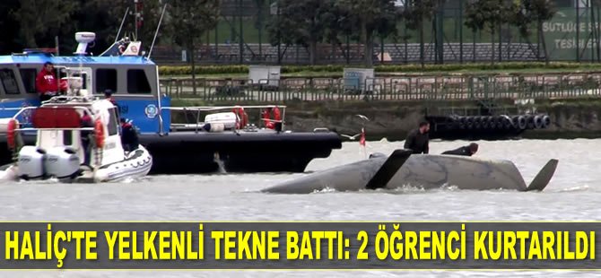 Haliç'te yelkenli tekne battı, yat kulübü öğrencileri kurtarıldı