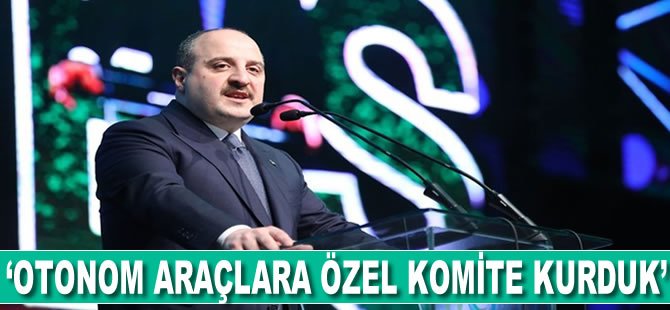 'Otonom araçlara özel komite kurduk'