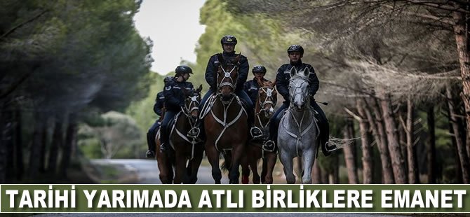 Tarihi Yarımada atlı birliklere emanet