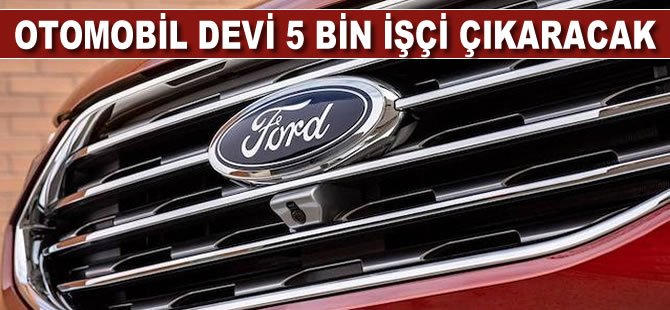 Otomobil devi 5 bin işçi çıkaracağını açıkladı