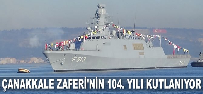 Çanakkale Deniz Zaferi’nin 104. yılı kutlanıyor