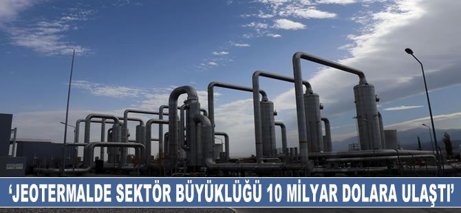 'Jeotermalde sektör büyüklüğü 10 milyar dolara ulaştı'