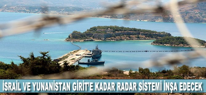 'İsrail ve Yunanistan, Girit'e radar sistemi inşa edecek'