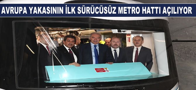 Avrupa yakasının ilk sürücüsüz metro hattı açılıyor