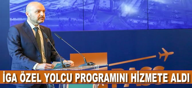 İGA, özel yolcu programını hizmete aldı