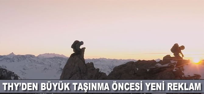 THY'den 'Büyük Taşınma' öncesi yeni reklam