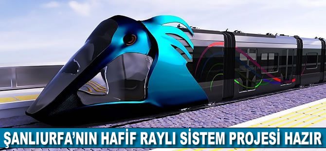 Şanlıurfa’nın Hafif Raylı Sistem Projesi Hazır