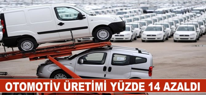 Yılın ilk iki ayında otomotiv üretimi yüzde 14 azaldı