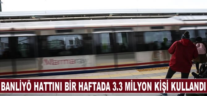 Banliyö hattını bir haftada 3,3 milyon kişi kullandı