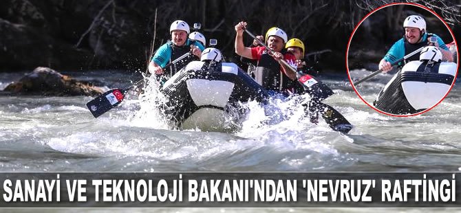 Sanayi ve Teknoloji Bakanı Mustafa Varank, Tunceli'de ‘Nevruz’ raftingi yaptı