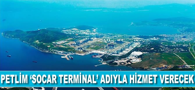 Petlim 'SOCAR Terminal' adıyla hizmet verecek