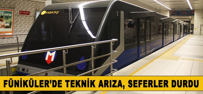 Taksim-Kabataş Füniküler hattında teknik arıza