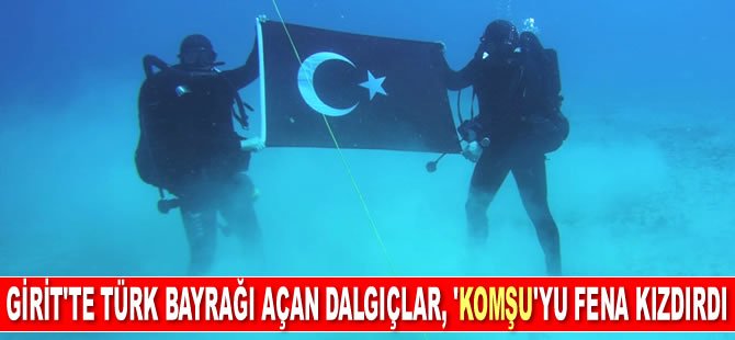 Girit'te Türk bayrağı açan askeri dalgıçlar, Yunanistan’ı fena kızdırdı