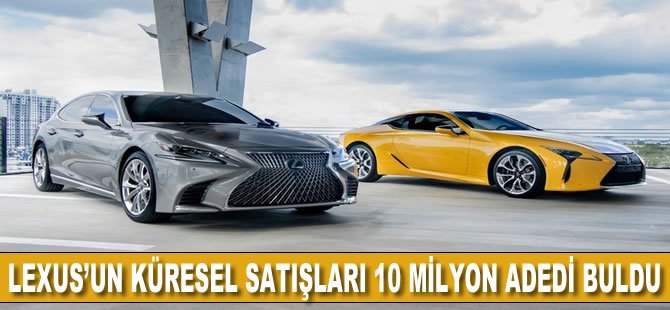 Lexus'un küresel satışları 10 milyon adedi buldu