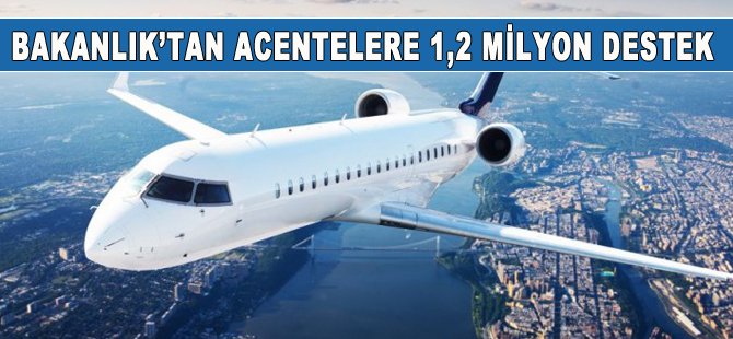 Bakanlıktan acentelere 1,2 milyon destek