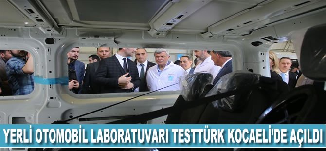 Yerli otomotiv laboratuvarı Testtürk Kocaeli'de açıldı