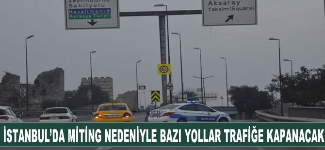 İstanbul'da yarın bazı yollar trafiğe kapanacak