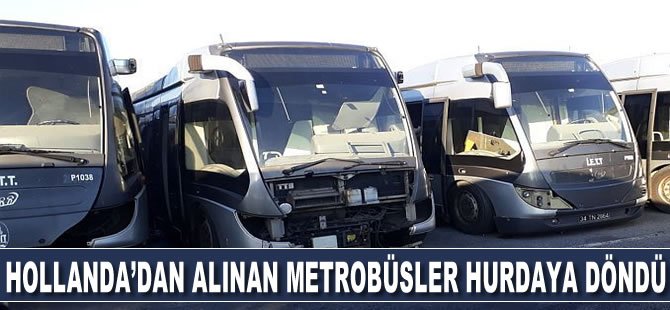 Hollanda’dan Alınan Metrobüsler Hurdaya Döndü