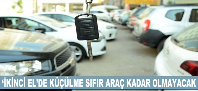 'İkinci el'de küçülme sıfır araç kadar olmayacak