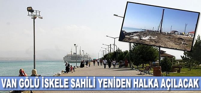 Van Gölü İskele Sahili Yeniden Halka Açılacak!