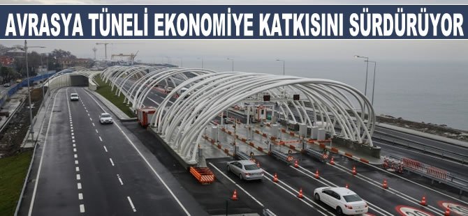 Kıtaları bağlayan Avrasya Tüneli, ekonomiye katkısını sürdürüyor